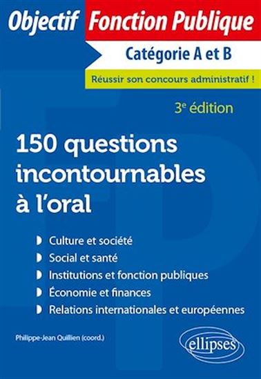 150 questions incontournables à l'oral - 3e édition - PHILIPPE-JEAN QUILLIEN (COORD.)