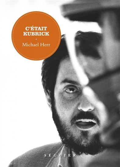 C'était Kubrick - MICHAEL HERR