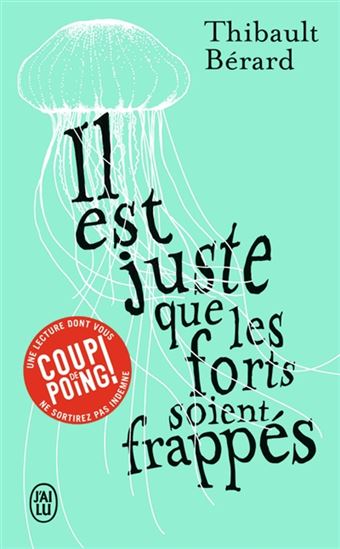 Il est juste que les forts soient frappés - THIBAULT BÉRARD