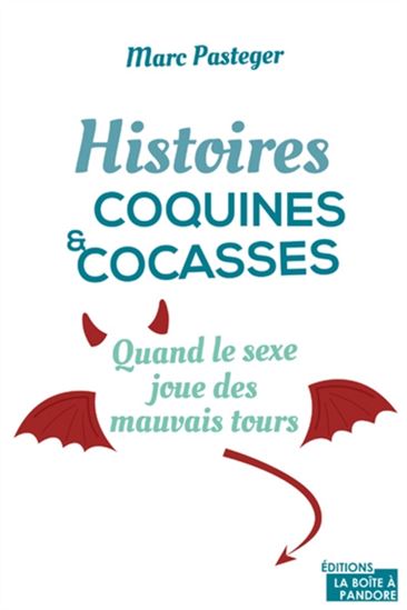 Histoires coquines et cocasses, quand le sexe joue des mauvais tours - MARC PASTEGER