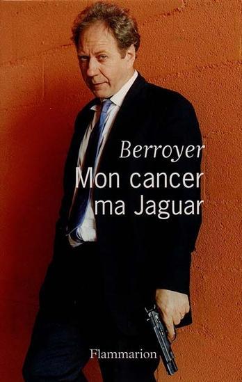 Mon cancer, ma jaguar - J BERROYER