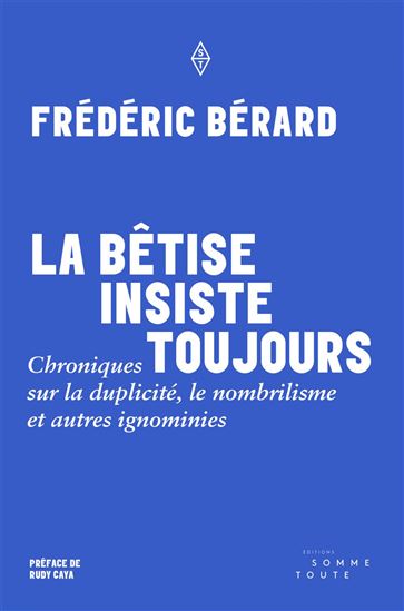 FRÉDÉRIC BÉRARD - La bêtise insiste toujours - Essais canadiens - LIVRES  NUMÉRIQUES - Renaud-Bray.com - Livres + cadeaux + jeux
