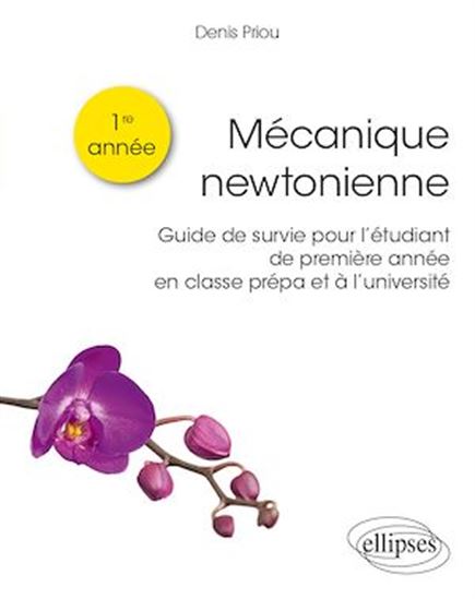 Mécanique newtonienne - Guide de survie pour l’étudiant de première année en classe prépa et à l'université - DENIS PRIOU