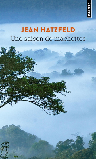 Une saison de machettes N. éd. - JEAN HATZFELD