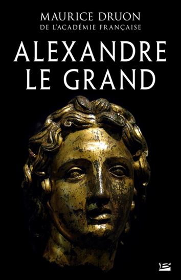 Alexandre le Grand N. éd. - MAURICE DRUON
