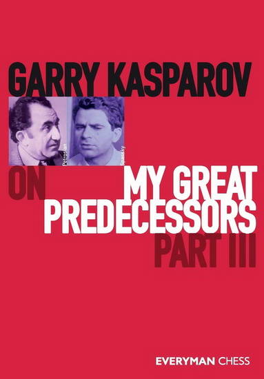 Garry Kasparov on My Great Predecessors: Part 3 - GARRY KASPAROV