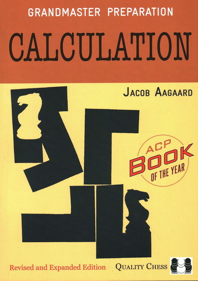 Calculation: Grandmaster Preparation, Second Edition - JACOB AAGAARD