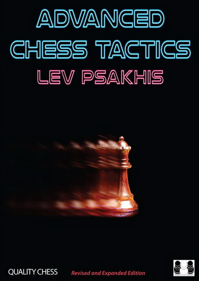 Advanced Chess Tactics, Revised and Expanded Edition - LEV PSAKHIS