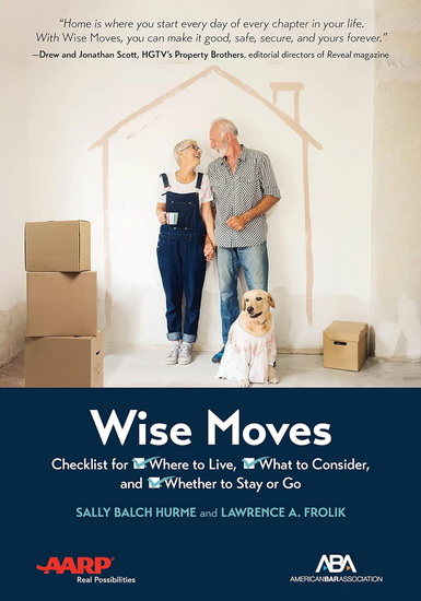 ABA/AARP Wise Moves: Checklist for Where to Live, What to Consider, and Whether to Stay or Go - SALLY BALCH HURME - LAWRENCE A FROLIK