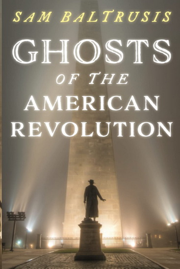 Ghosts of the American Revolution - SAM BALTRUSIS