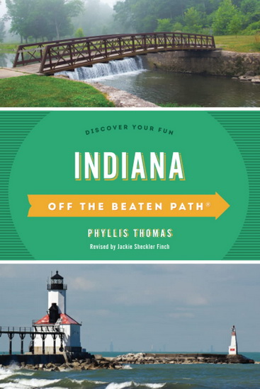 Indiana Off the Beaten Path®: Discover Your Fun, Eleventh Edition - JACKIE SHECKLER FINCH - PHYLLIS THOMAS