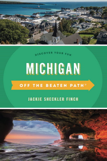 Michigan Off the Beaten Path®: Discover Your Fun, Thirteenth Edition - JACKIE SHECKLER FINCH