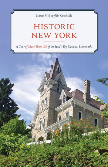 Historic New York: A Tour of the State's Top 125 National Landmarks - KAREN MCLAUGHLIN CUCCINELLO