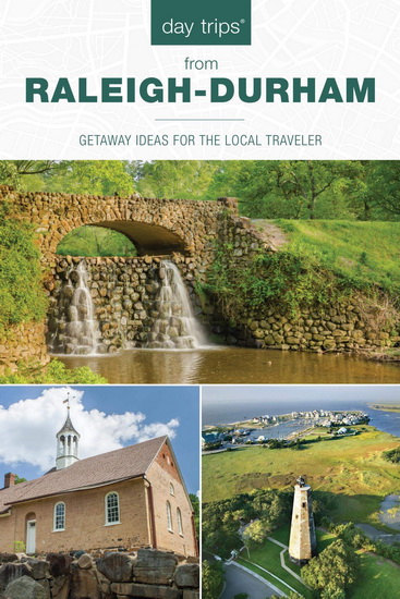 Day Trips® from Raleigh-Durham: Getaway Ideas For The Local Traveler, 5th Edition - JAMES L HOFFMAN