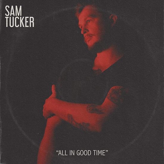 All In Good Time - SAM TUCKER