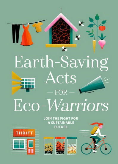 Earth - Saving Acts for Eco - Warriors : Join the Fight for a Sustainable Future - COLLECTIF
