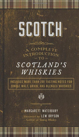 Scotch : A Complete Introduction to Scotland’s Whiskies - MARGARETT WATERBURY - LEW BRYSON