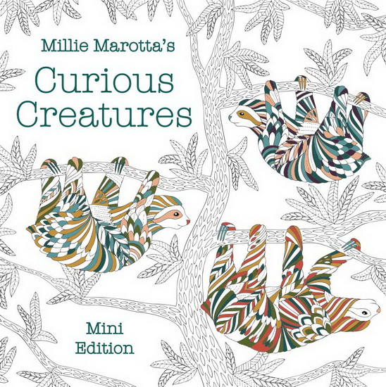 Millie Marottas Curious Creatures : Mini Edition - MILLIE MAROTTA