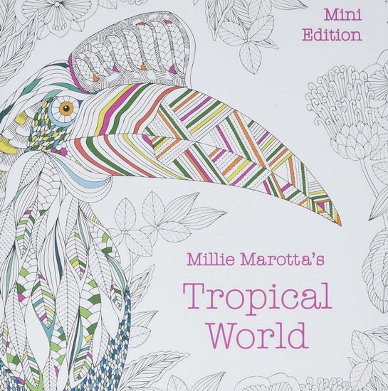 Millie Marottas Tropical World : Mini Edition - MILLIE MAROTTA