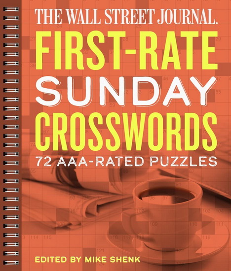 The Wall Street Journal First - Rate Sunday Crosswords : 72 AAA - Rated Puzzles - MIKE SHENK