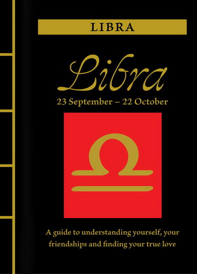 Libra : A Guide to Understanding Yourself Your Friendships and Finding Your True Love - MARISA ST CLAIR
