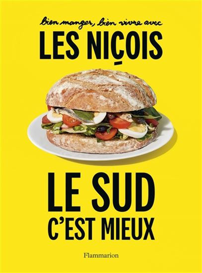Le Sud, c&#39;est mieux : bien manger, bien vivre avec les Niçois - LES NIÇOIS
