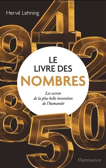 Le Livre des nombres : les secrets de la plus belle invention de l'humanité - HERVÉ LEHNING