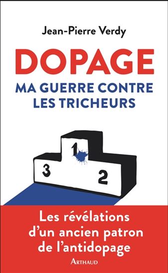 Dopage : ma guerre contre les tricheurs - JEAN-PIERRE VERDY