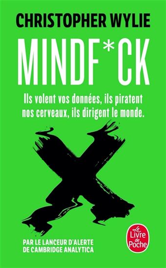 Mindfuck : ils volent vos données, ils piratent nos cerveaux, ils dirigent le monde - CHRISTOPHER WYLIE