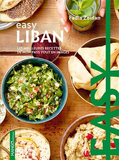 Liban : les meilleures recettes de mon pays tout en images - FADIA ZEIDAN