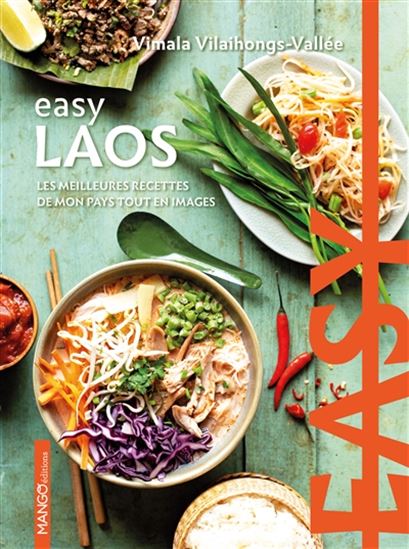 Laos : les meilleures recettes de mon pays tout en images - VIMALA VILAIHONGS-VALLÉE
