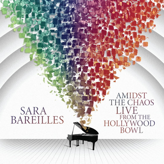 Amidst The Chaos: Live From The Hollywood Bowl - SARA BAREILLES