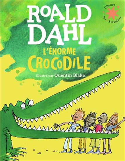 L&#39;Énorme crocodile N. éd. - ROALD DAHL - QUENTIN BLAKE
