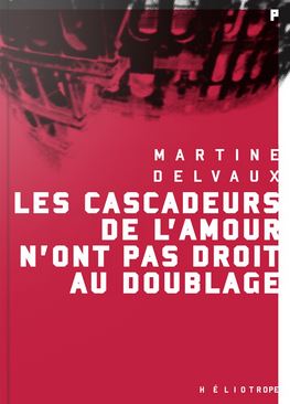 Les Cascadeurs de l'amour n'ont pas droit au doublage N. éd. - MARTINE DELVAUX