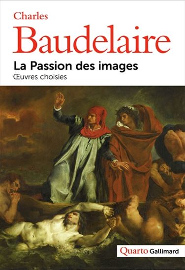 La Passion des images : oeuvres choisies - CHARLES BAUDELAIRE