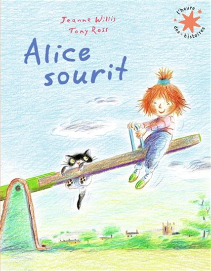 Alice sourit N. éd. - JEANNE WILLIS - TONY ROSS