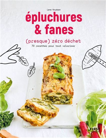 Épluchures et fanes (presque) zéro déchet : 70 recettes pour tout valoriser - LENE KNUDSEN