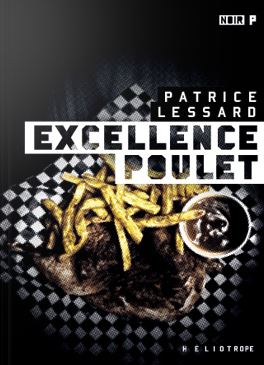 Excellence poulet N. éd. - PATRICE LESSARD