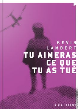 Tu aimeras ce que tu as tué N. éd. - KEV LAMBERT