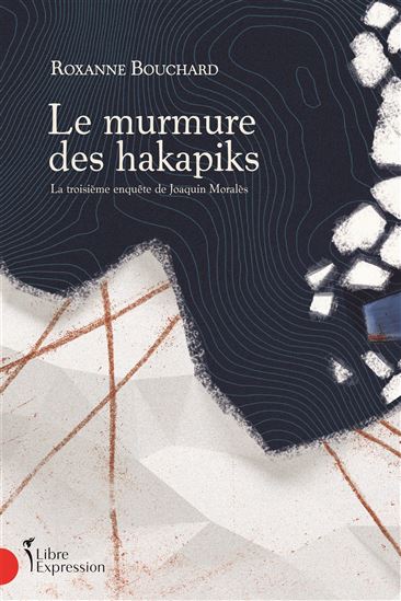 Le Murmure des hakapiks - ROXANNE BOUCHARD