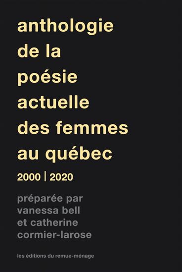 Anthologie de la poésie actuelle des femmes au Québec, 2000-2020 - VANESSA BELL - CATHERINE CORMIER-LAROSE