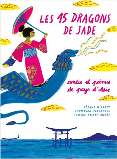 Les 15 dragons de jade : contes et poèmes de pays d&#39;Asie - RÉJANE NIOGRET & AL