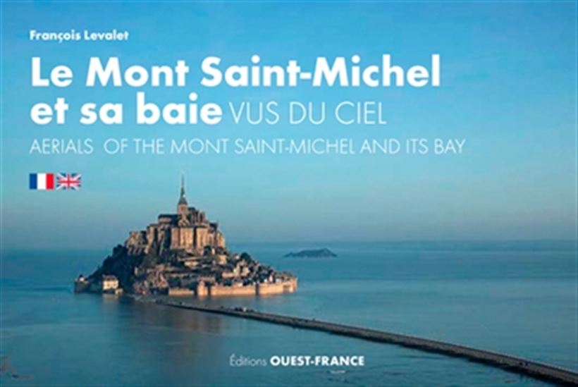 Le Mont Saint-Michel et sa baie vus du ciel/Aerials of the Mont-Saint-Michel and its bay - FRANÇOIS LEVALET
