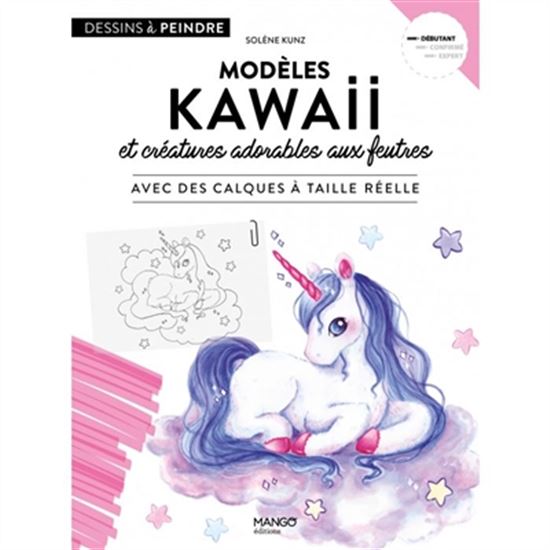 Modèles kawaii et créatures adorables aux feutres : avec des calques à taille réelle - SOLÈNE KUNZ