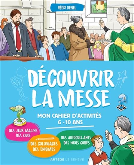 Découvrir la messe : mon cahier d&#39;activités, 6-10 ans - RÉGIS DENEL