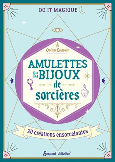 Amulettes et secrets de sorcières : avec des ingrédients merveilleux - OCÉANE LAÏSSOUK - CLAIRE CURT
