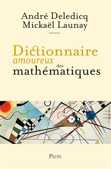 Dictionnaire amoureux des mathématiques - ANDRÉ DELEDICQ - MICKAËL LAUNAY