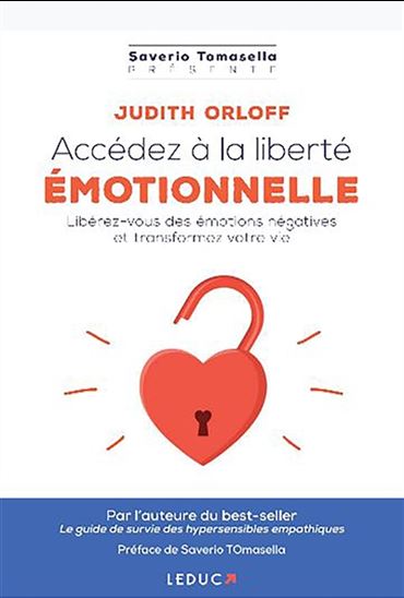 Accédez à la liberté émotionnelle : libérez-vous des émotions négatives et transformez votre vie - JUDITH ORLOFF