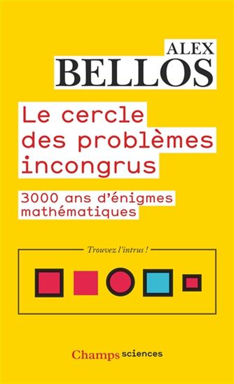 Le Cercle des problèmes incongrus : 3000 ans d&#39;énigmes mathématiques - ALEX BELLOS
