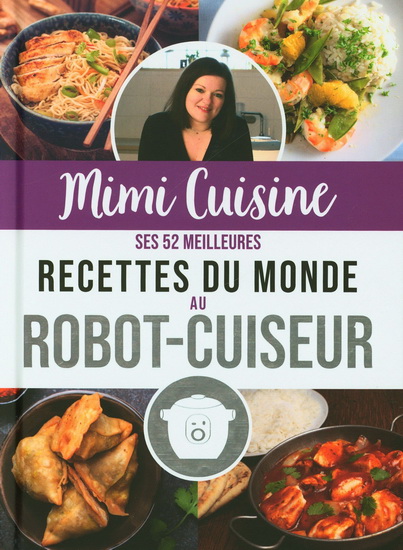 Mimi Cuisine : ses 52 meilleurs recettes du monde au robot-cuiseur - COLLECTIF